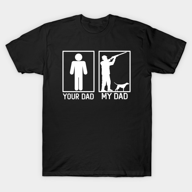 Hunting Your Dad vs My Dad Hunter Dad Gift T-Shirt by mommyshirts